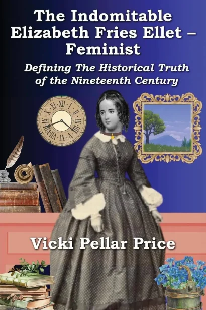 The Indomitable Elizabeth Fries Ellet – Feminist